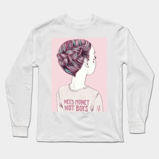 need money, not boys Long Sleeve T-Shirt